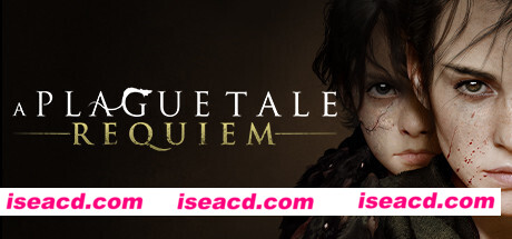 瘟疫传说：安魂曲/A Plague Tale Requiem（v1.3.0.0）